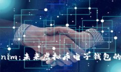 探索Tokenim：未来虚拟币电子钱包的完美选择
