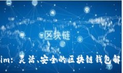 :Tokenim: 灵活、安全的区块链钱包解决方案