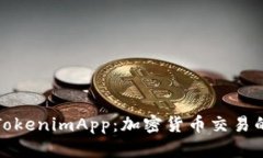 探索TokenimApp：加密货币交易的未来