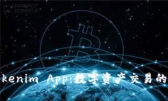 探索Tokenim App：数字资产交易的新前沿