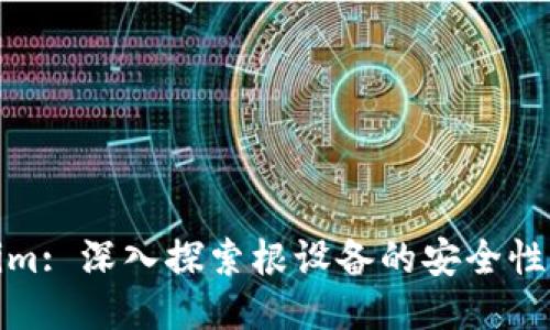 Tokenim: 深入探索根设备的安全性与管理