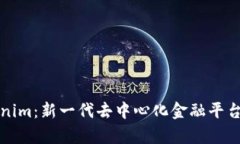 Tokenim：新一代去中心化金融平台解析